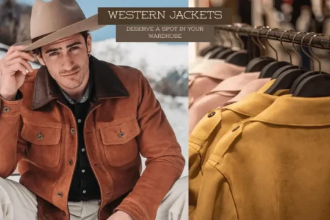 WESTERN JACKETS Deserve a Spot in Your Wardrobe