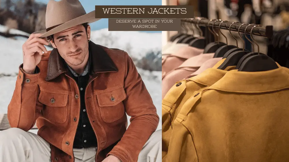 WESTERN JACKETS Deserve a Spot in Your Wardrobe